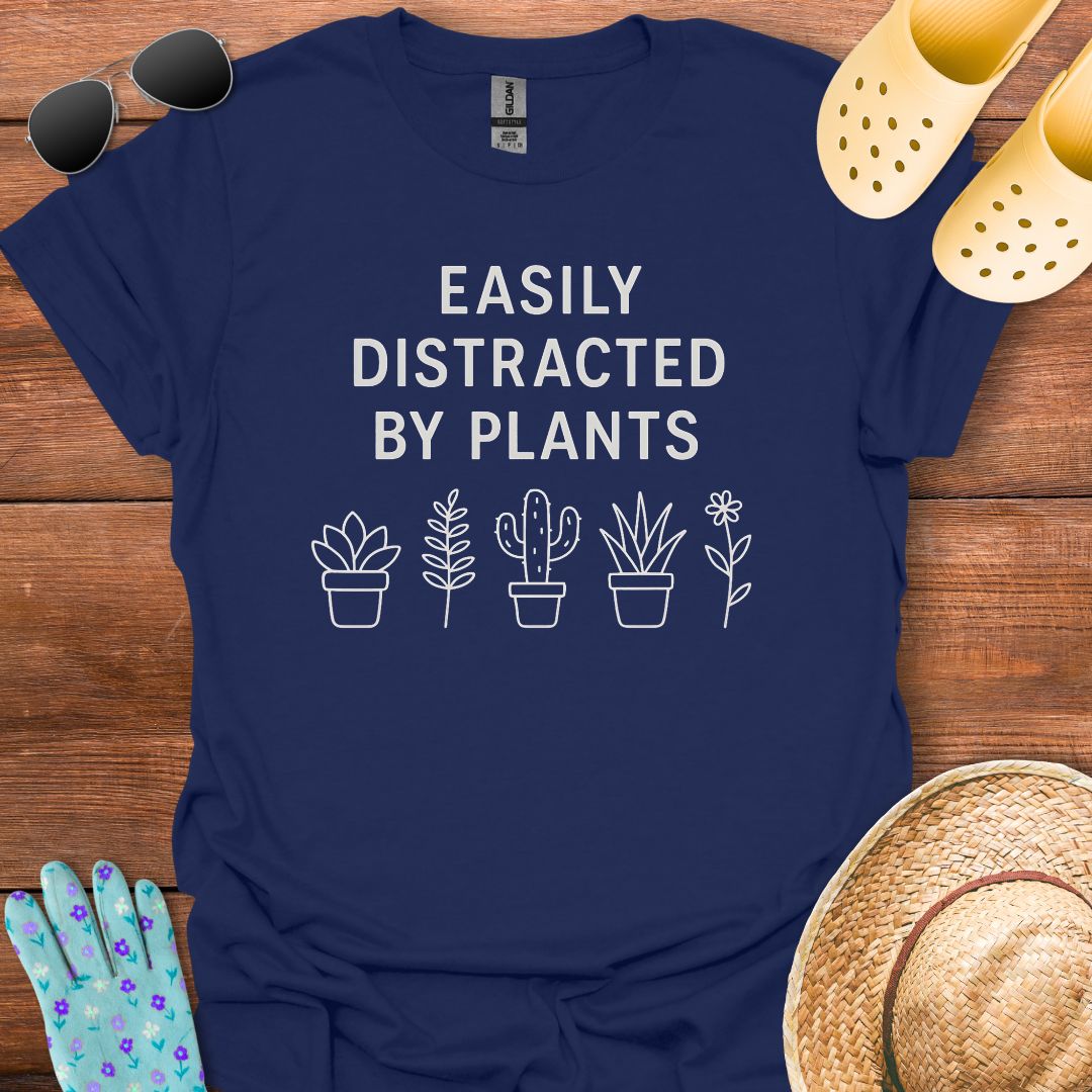 Easily Distracted by Plants T - Shirt