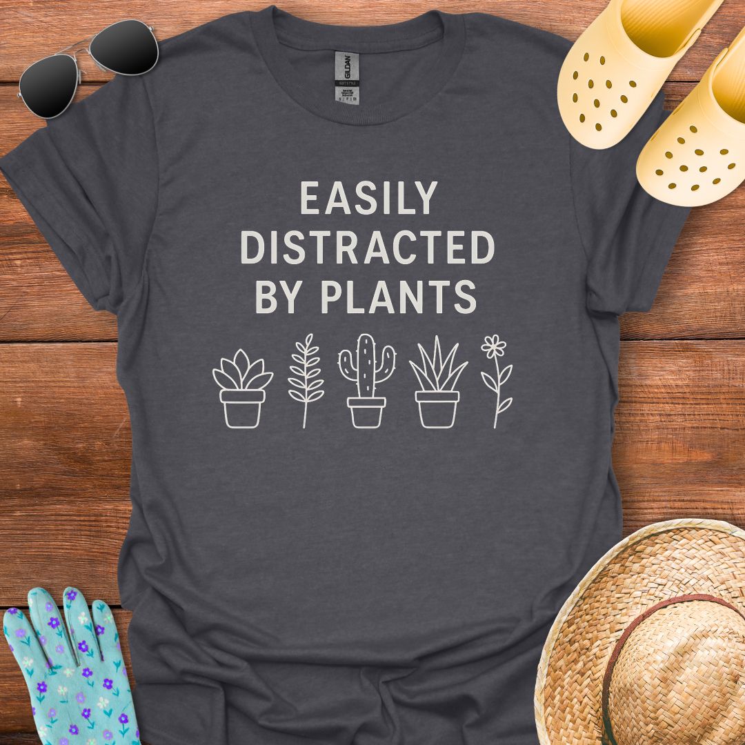 Easily Distracted by Plants T - Shirt