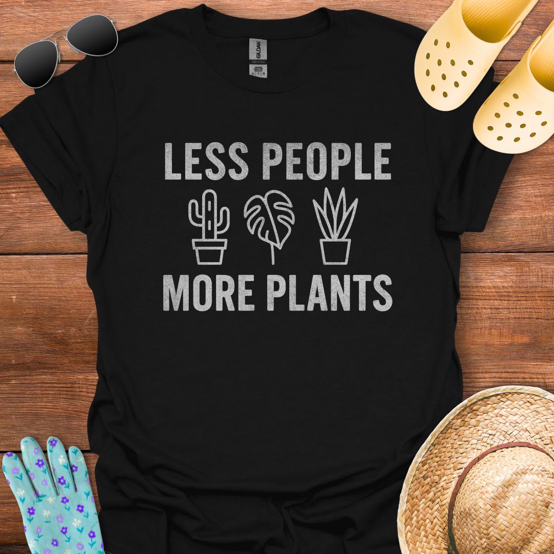 Less People More Plants T - Shirt