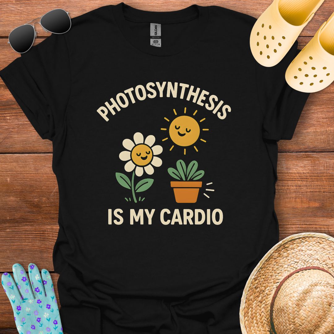 Photosynthesis is My Cardio T - Shirt