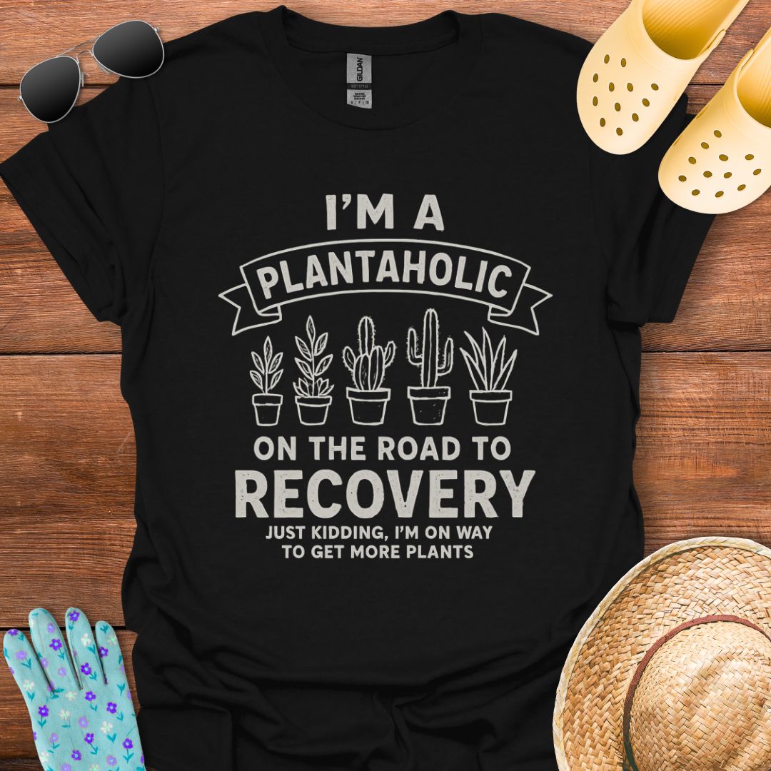 I'm a Plantaholic T - Shirt