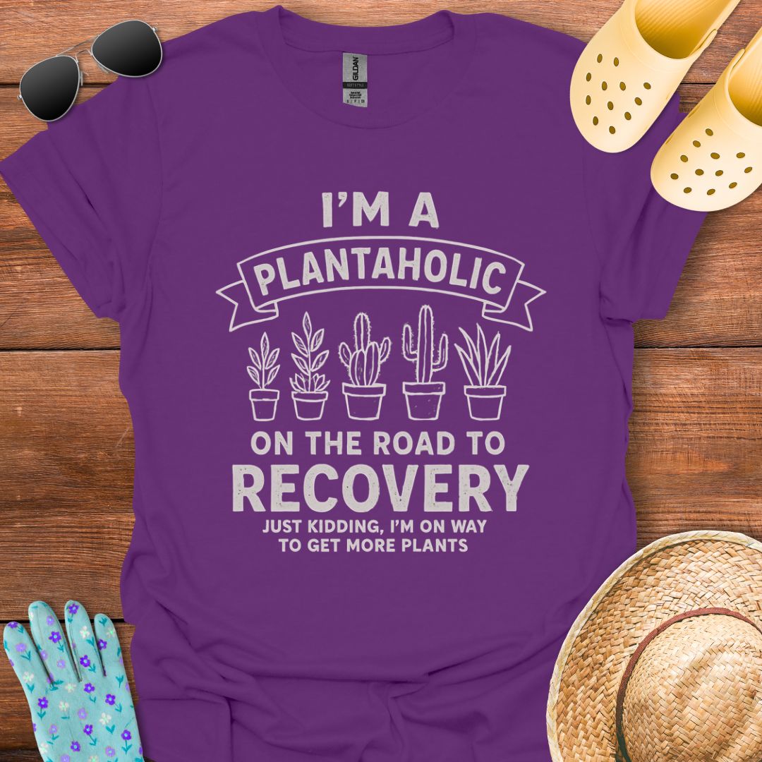 I'm a Plantaholic T - Shirt