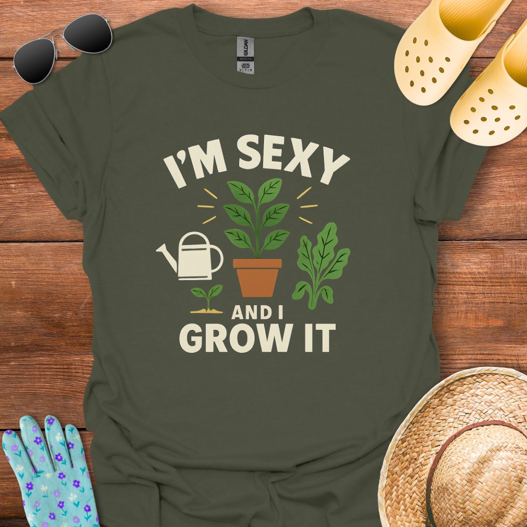 I'm Sexy and I Grow It T - Shirt