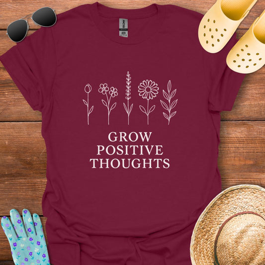 Grow Positive Thoughts T - Shirt