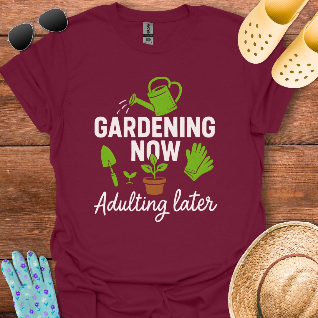 Gardening Now T - Shirt