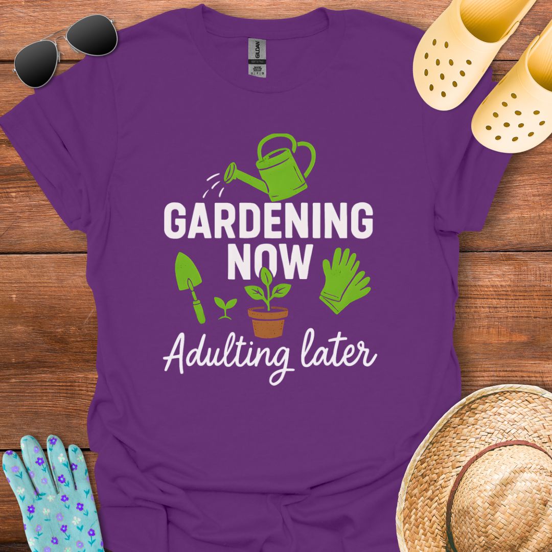 Gardening Now T - Shirt