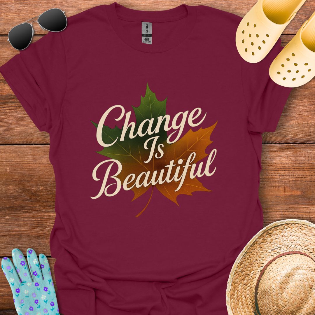 Change is Beautiful T - Shirt