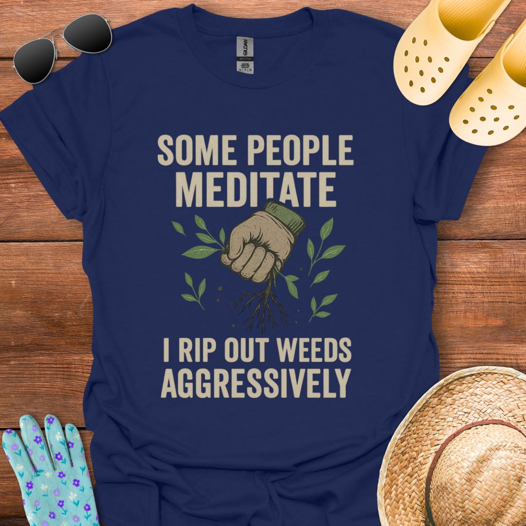 Some People Meditate T - Shirt