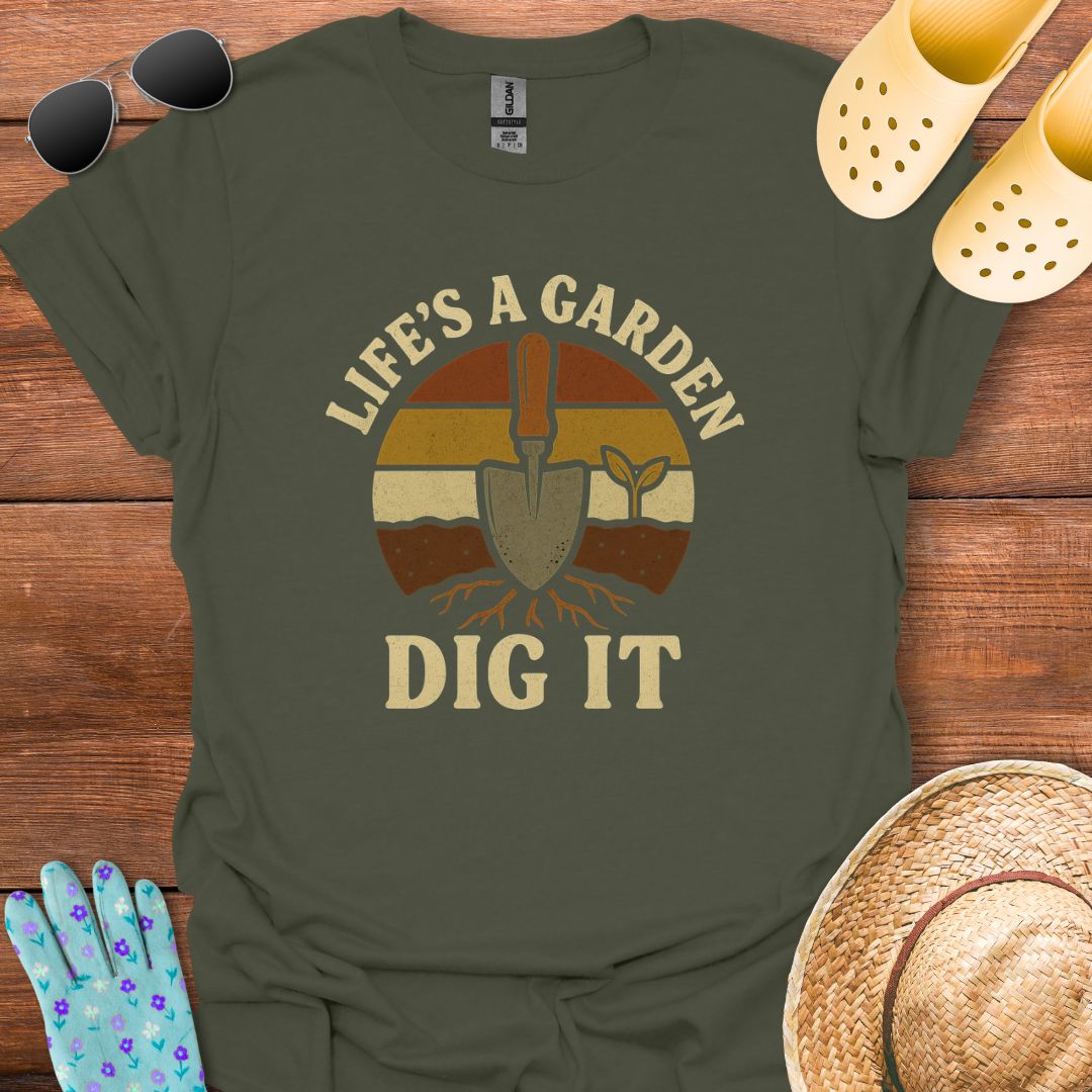 Life's a Garden T - Shirt