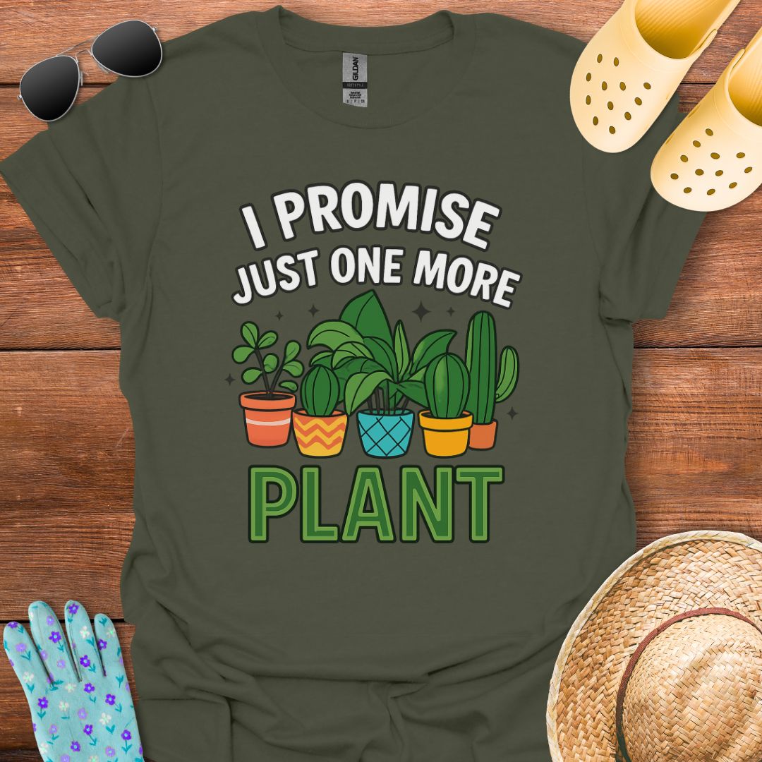 Just One more Plant T - Shirt