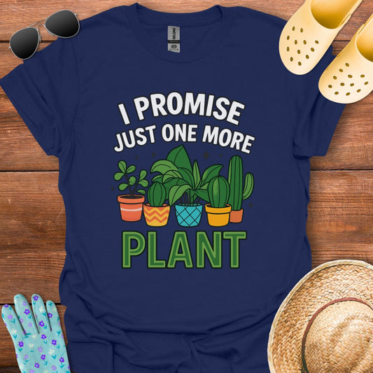 Just One more Plant T - Shirt