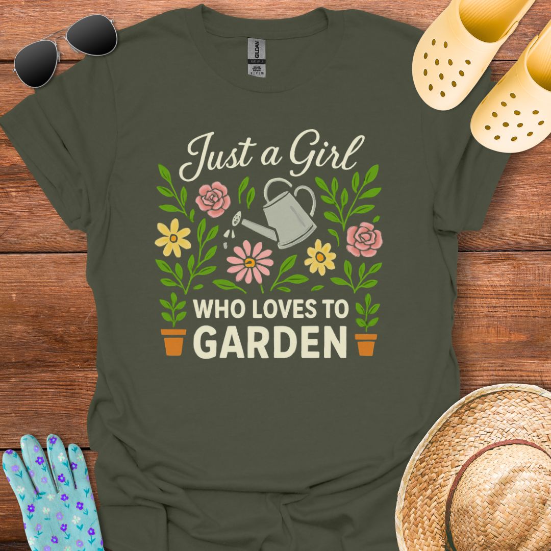 Just a Girl who loves to Garden  T - Shirt