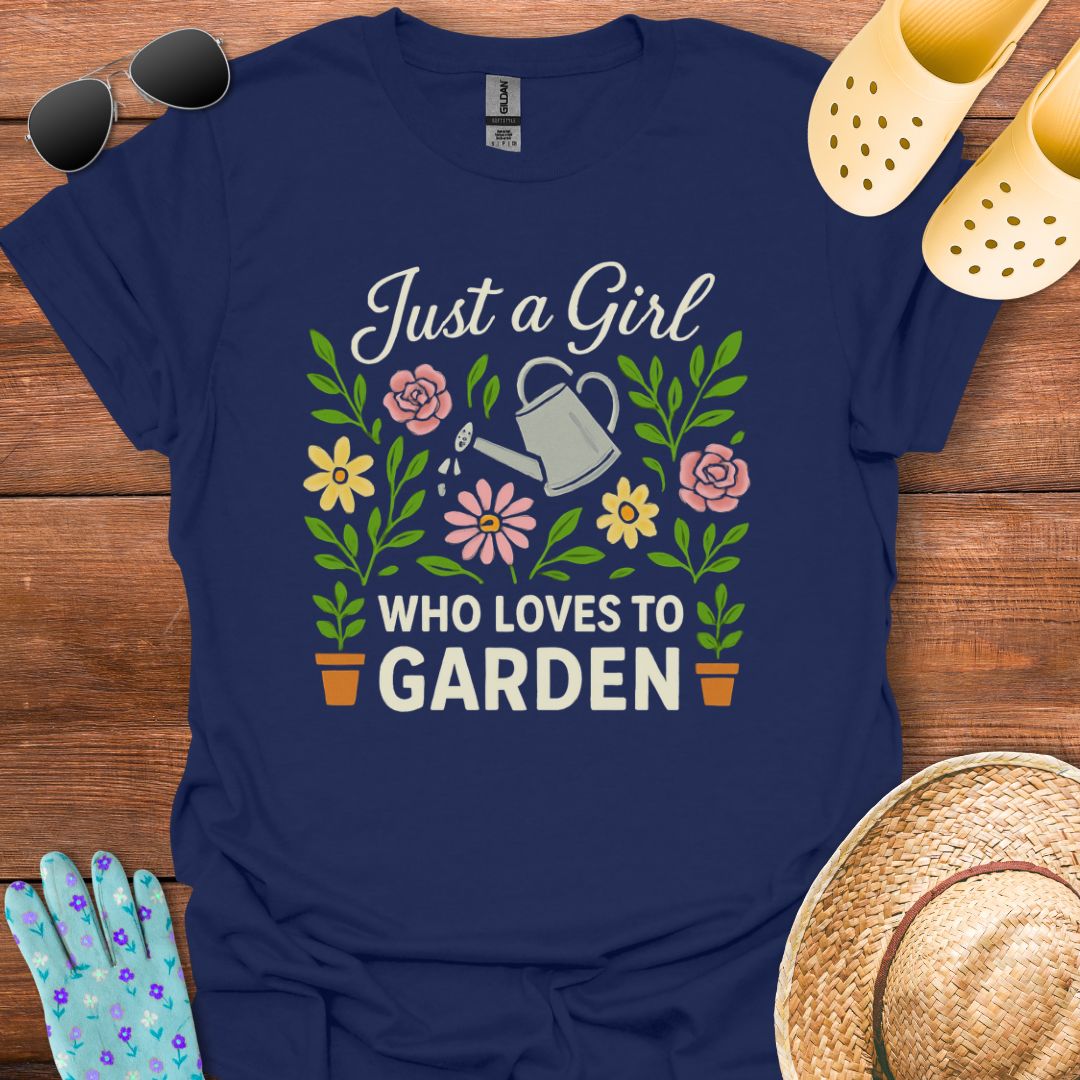 Just a Girl who loves to Garden  T - Shirt