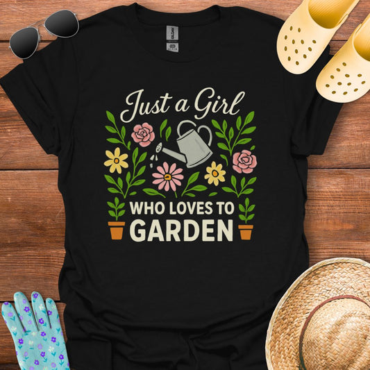 Just a Girl who loves to Garden  T - Shirt