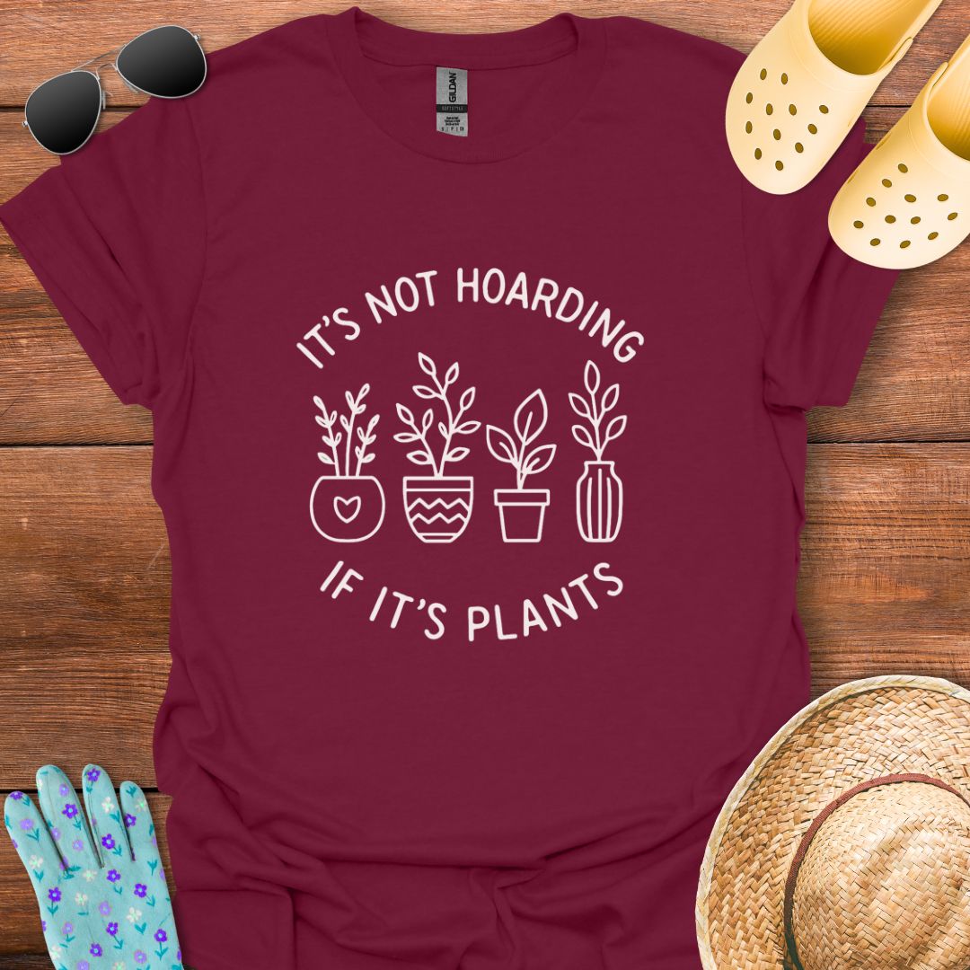 It's not Hoarding if i'ts Plants T - Shirt