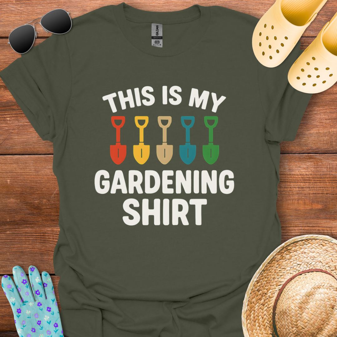 This is my Gardening Shirt T - Shirt