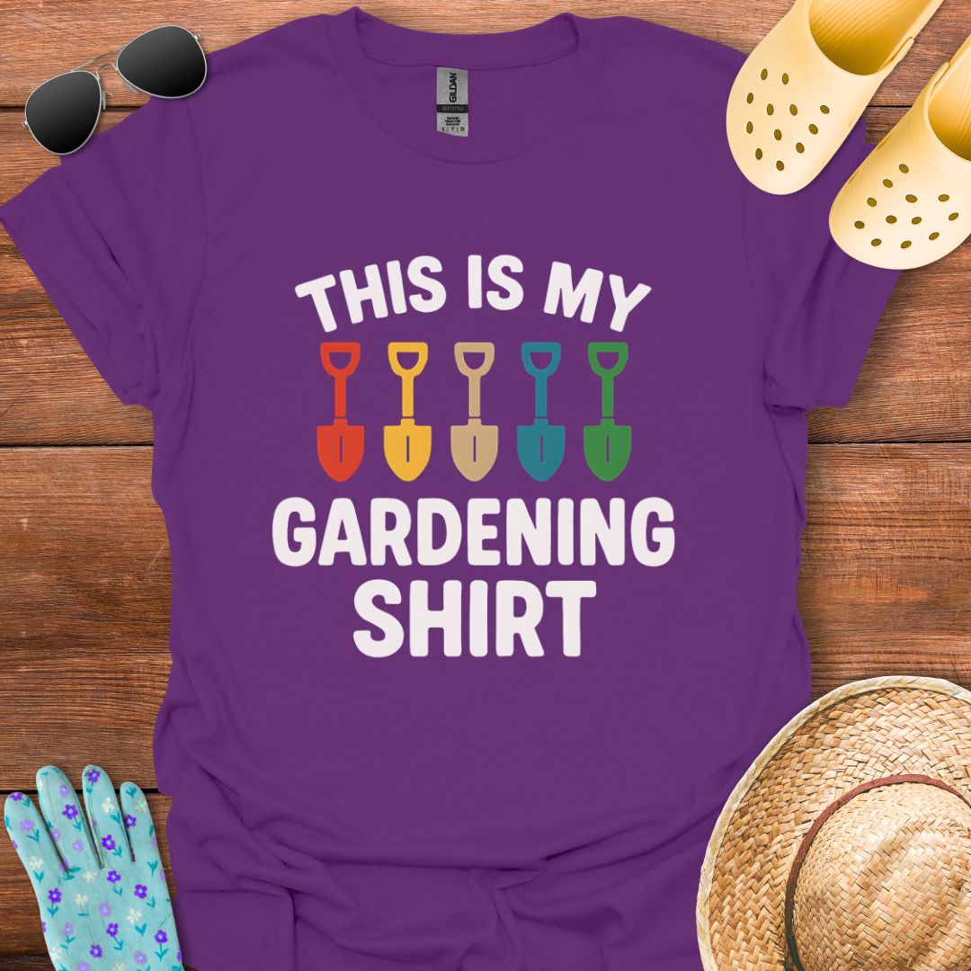 This is my Gardening Shirt T - Shirt