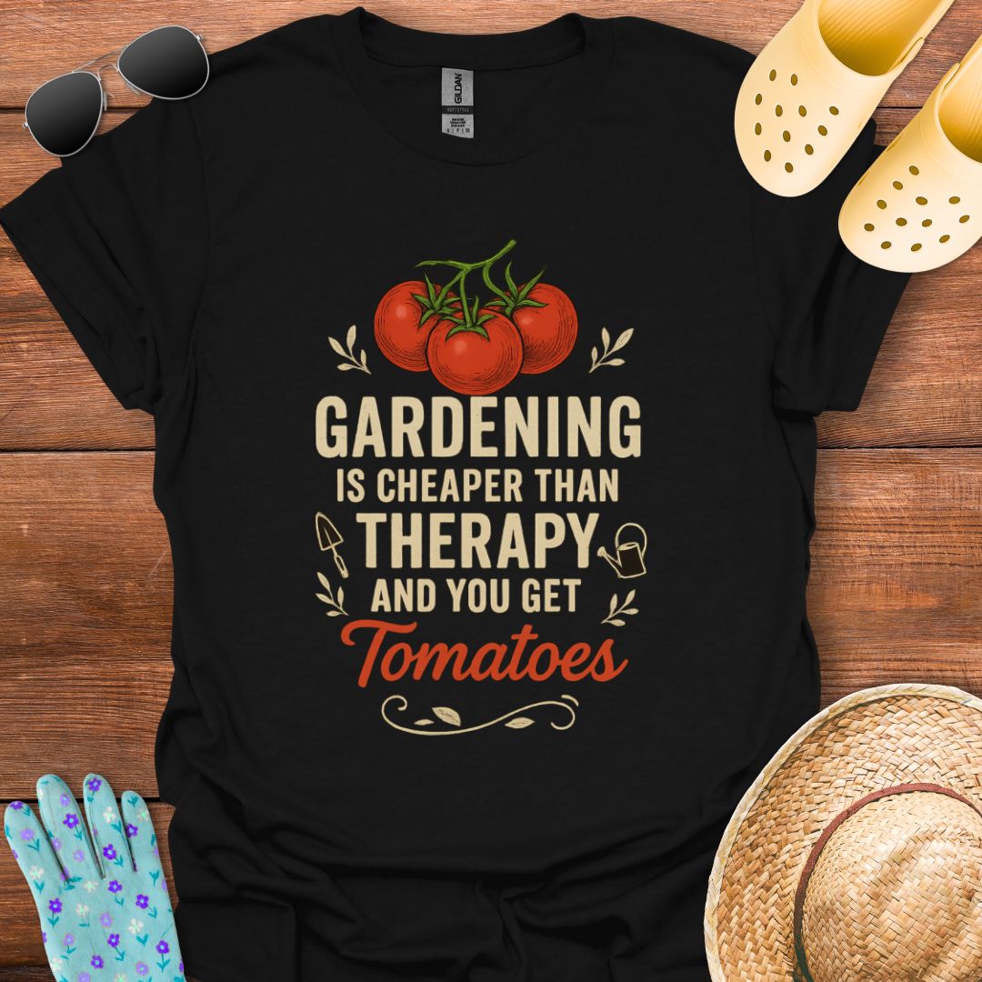 Gardening is Cheaper than Therapy T - Shirt