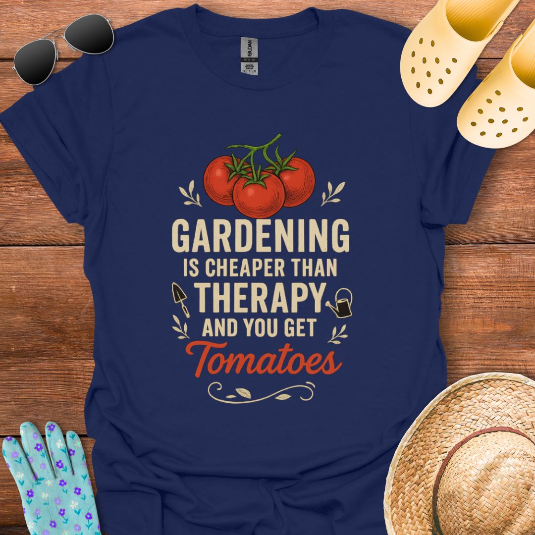 Gardening is Cheaper than Therapy T - Shirt