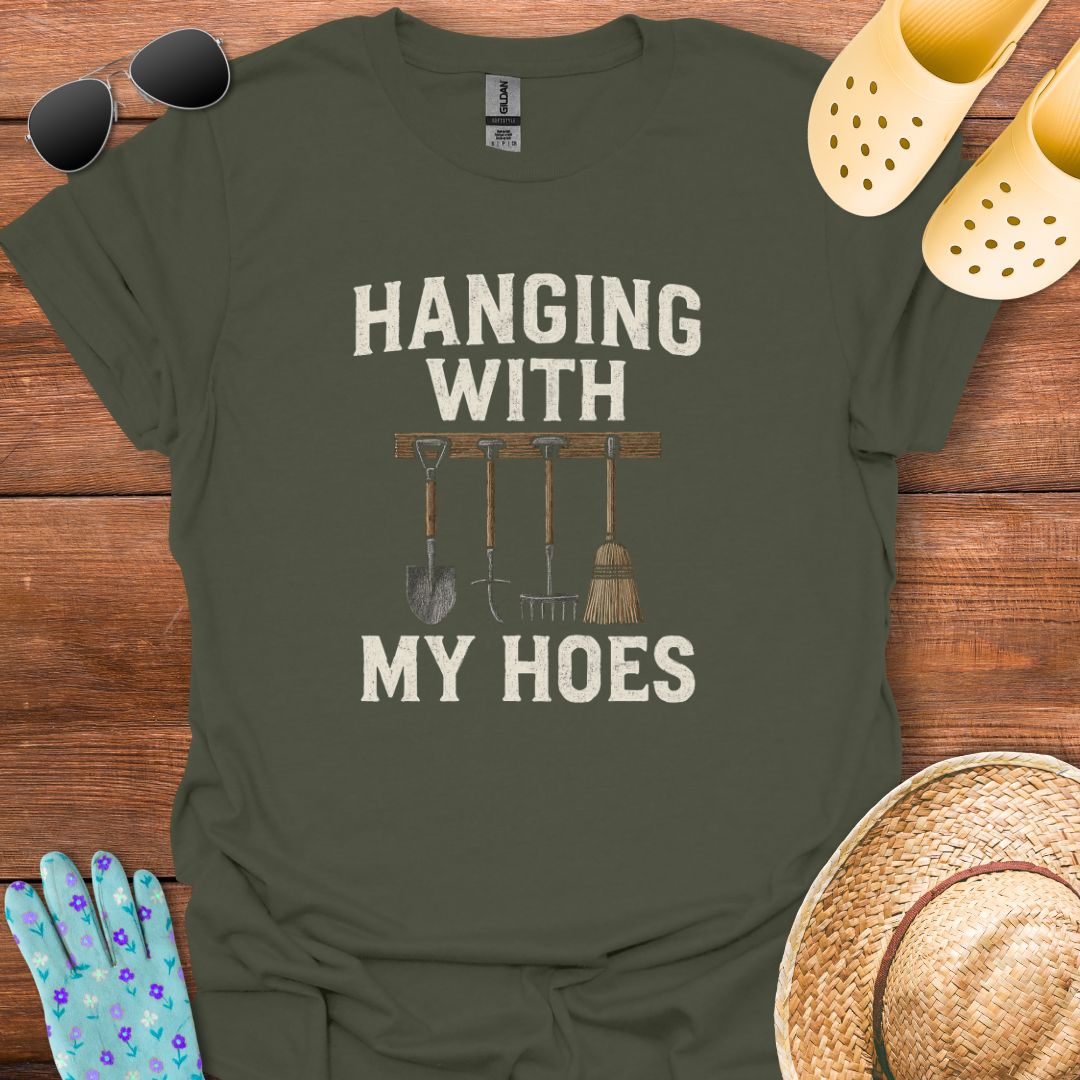 Hanging with My Hoes T - Shirt
