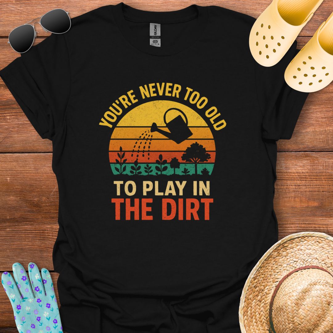 Play in The Dirt T - Shirt
