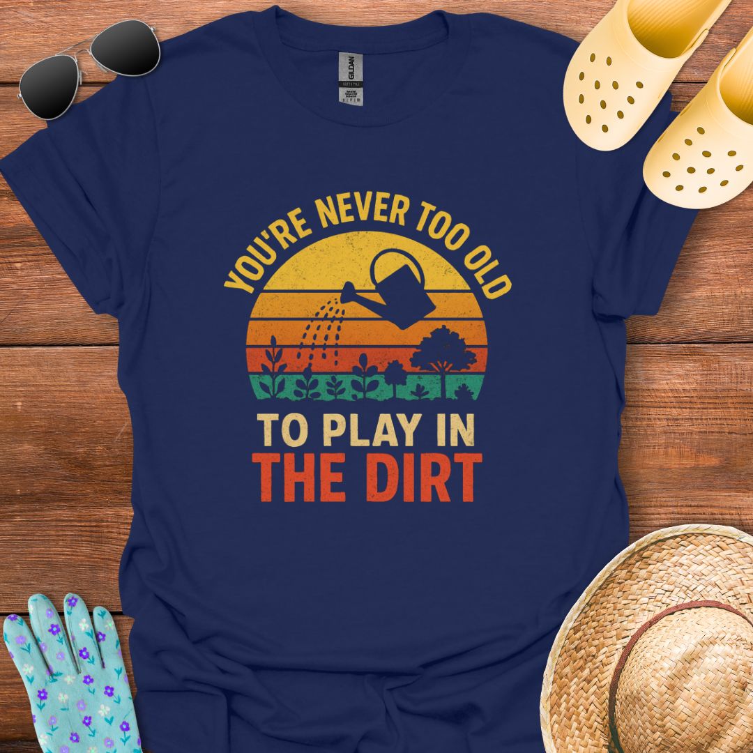 Play in The Dirt T - Shirt