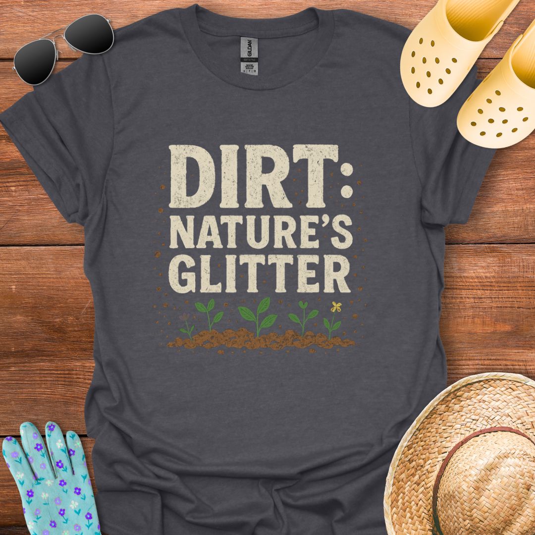 Dirt: Natures Glitter T - Shirt