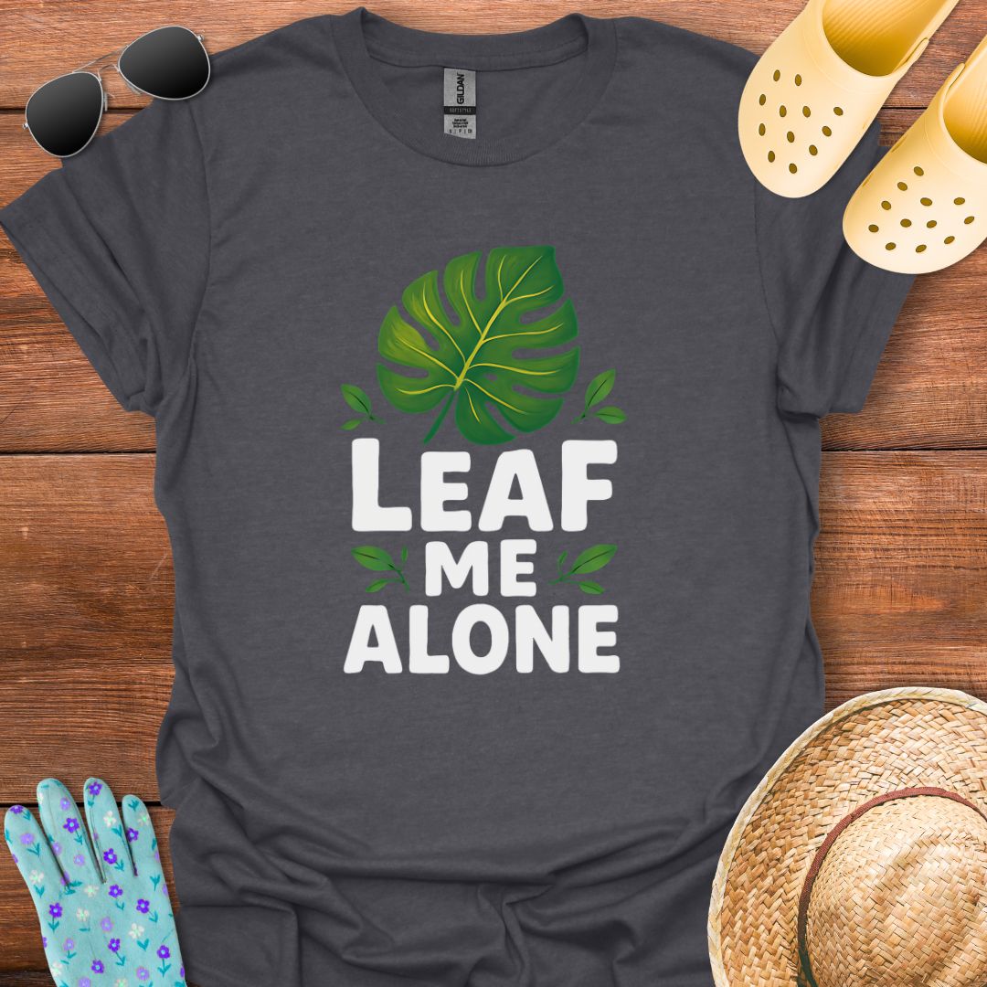 Leaf me Alone T - Shirt