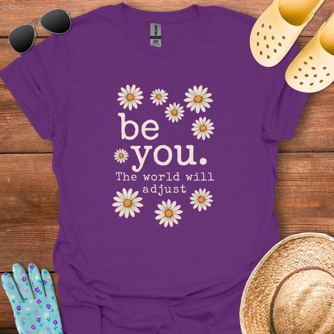 be you. T - Shirt