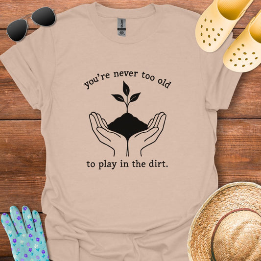 You're never too Old T - Shirt