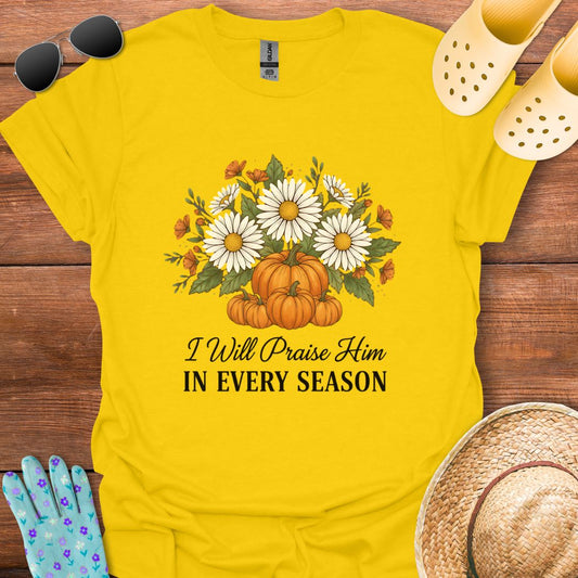 I will Praise Him T - Shirt