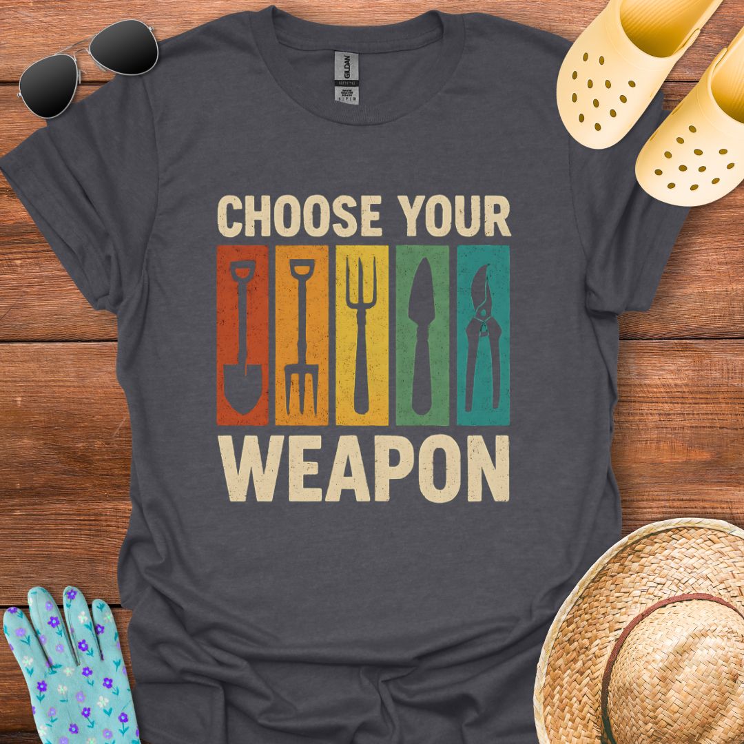 Choose your Weapon T - Shirt