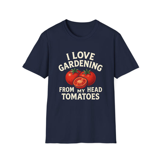 I Love Gardening From My Head Tomatoes T-Shirt