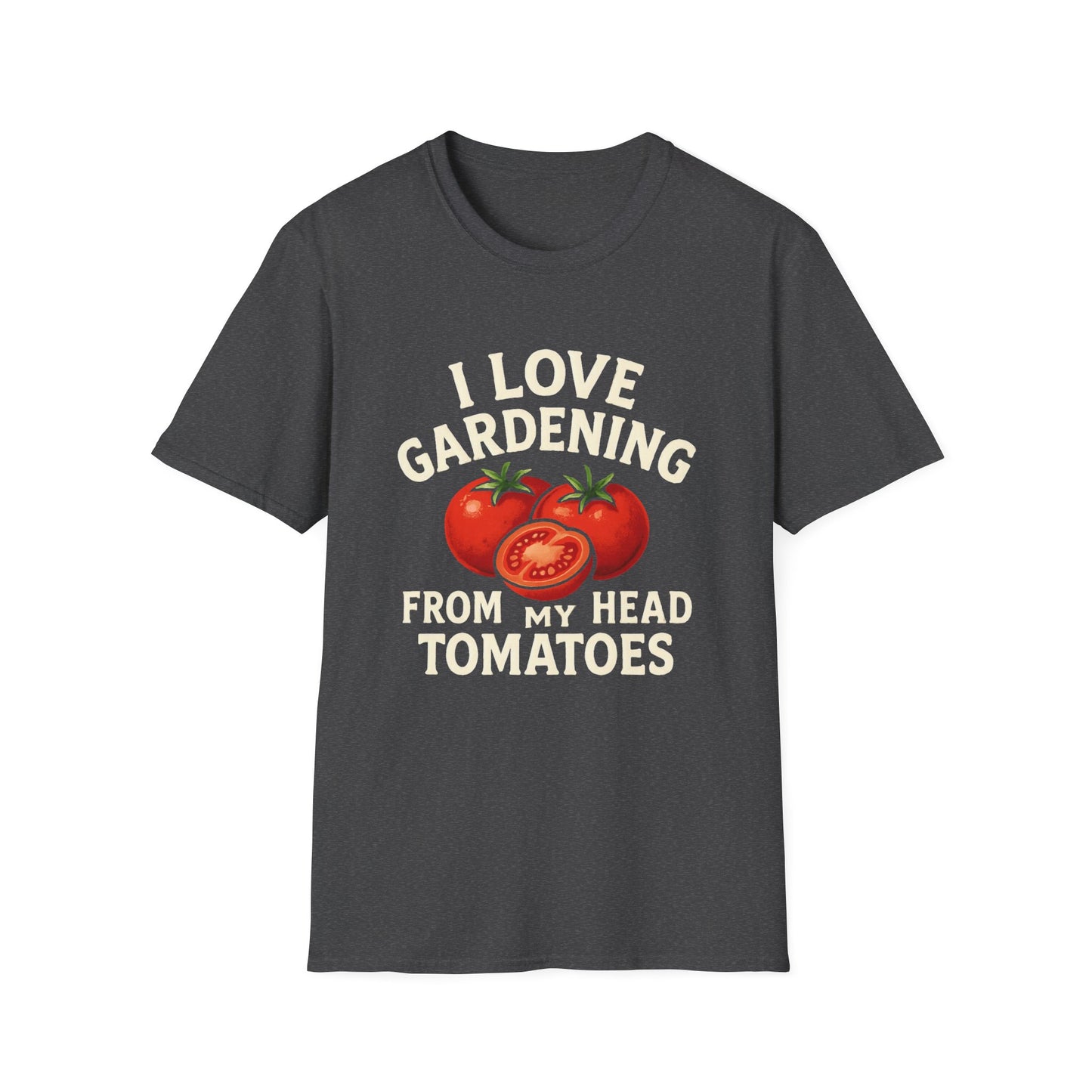 I Love Gardening From My Head Tomatoes T-Shirt