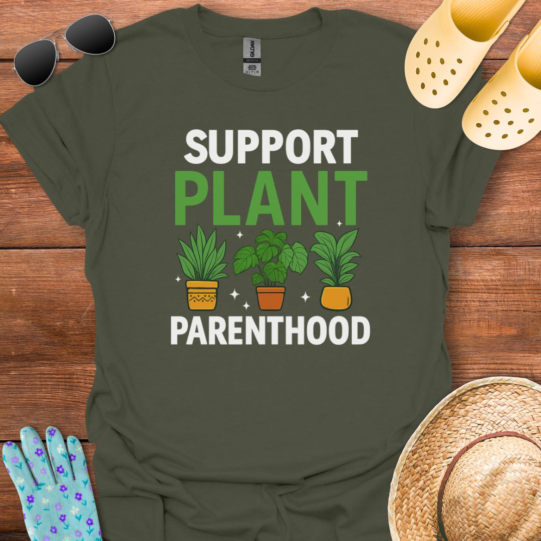 Support Plant Parenthood T - Shirt