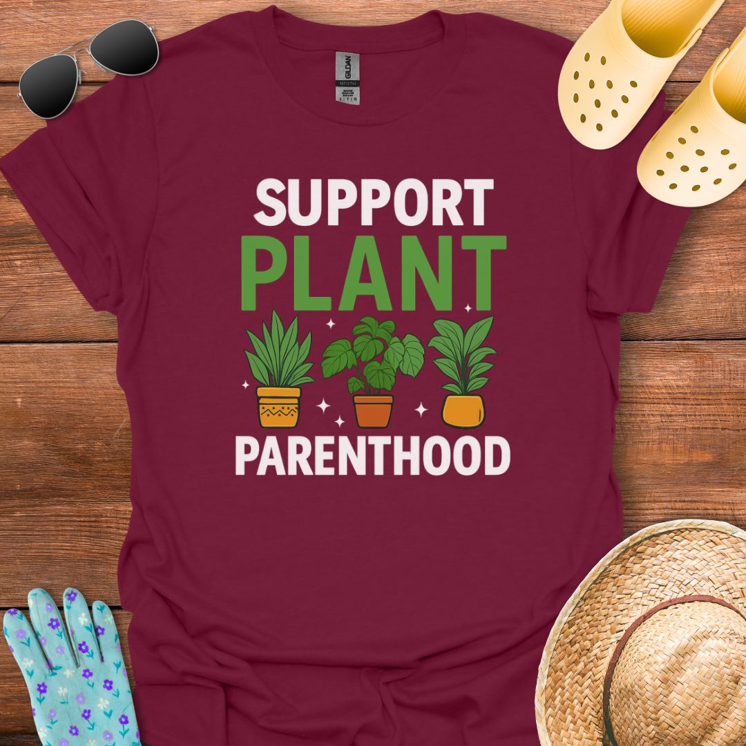 Support Plant Parenthood T - Shirt