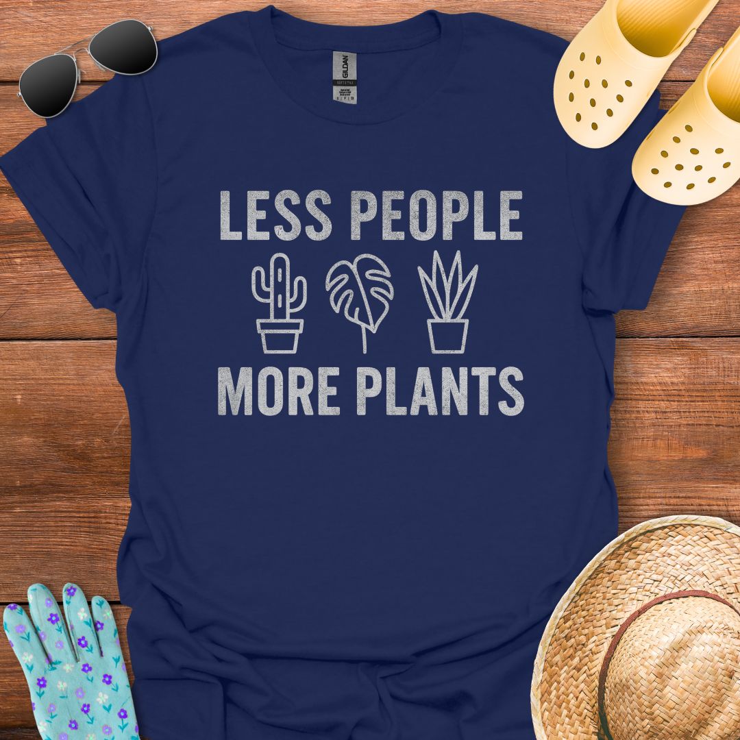 Less People More Plants T - Shirt
