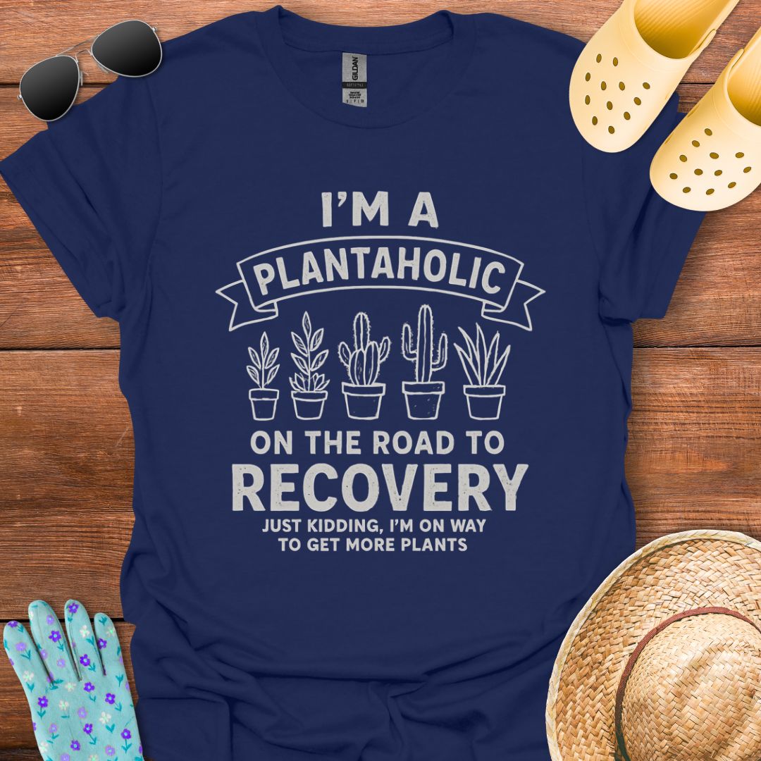 I'm a Plantaholic T - Shirt