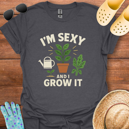 I'm Sexy and I Grow It T - Shirt