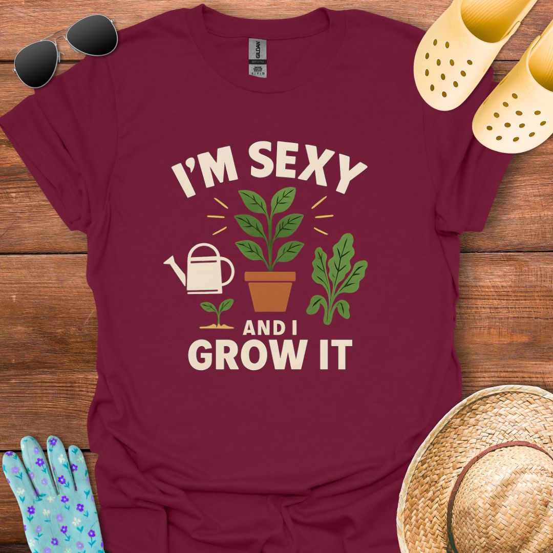 I'm Sexy and I Grow It T - Shirt