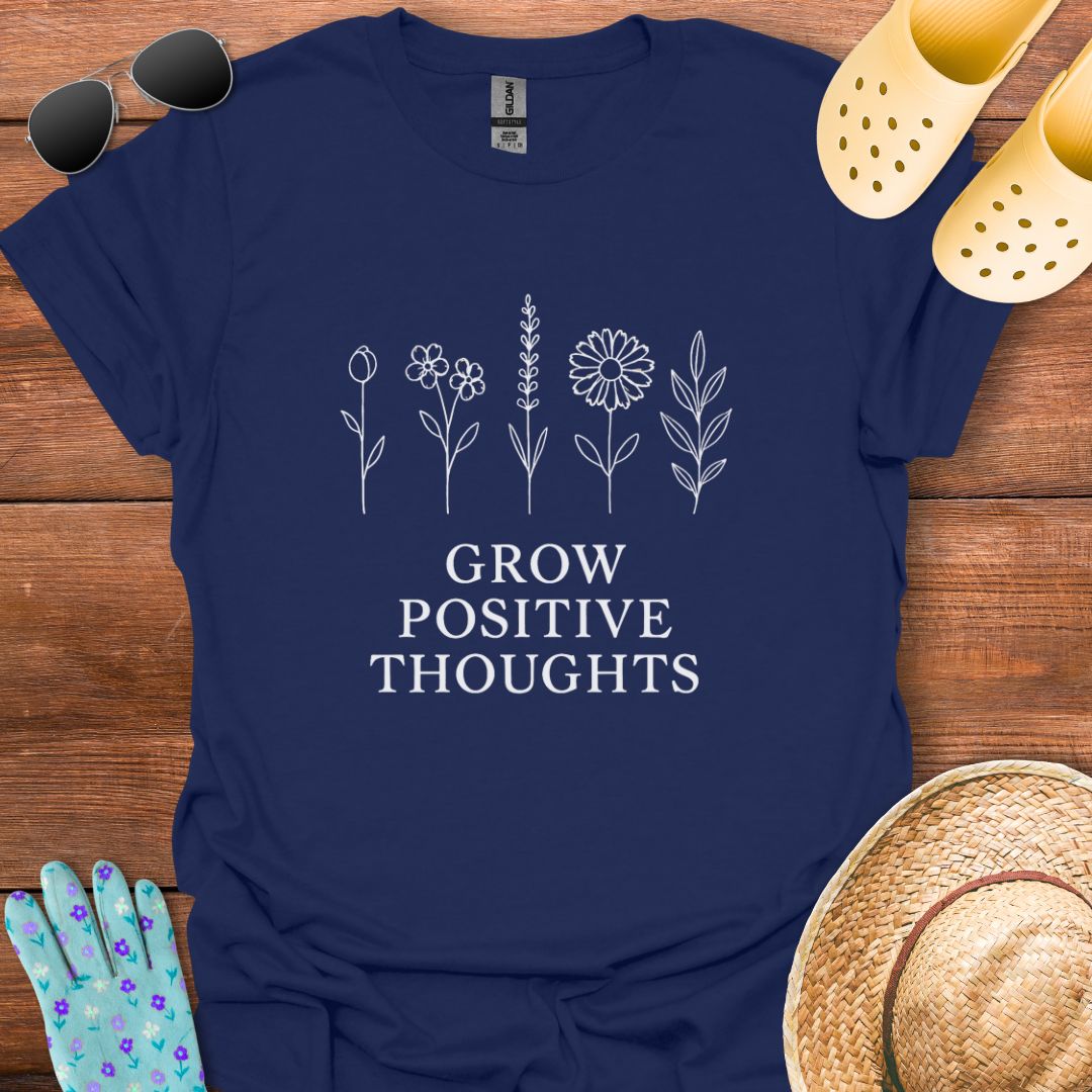 Grow Positive Thoughts T - Shirt