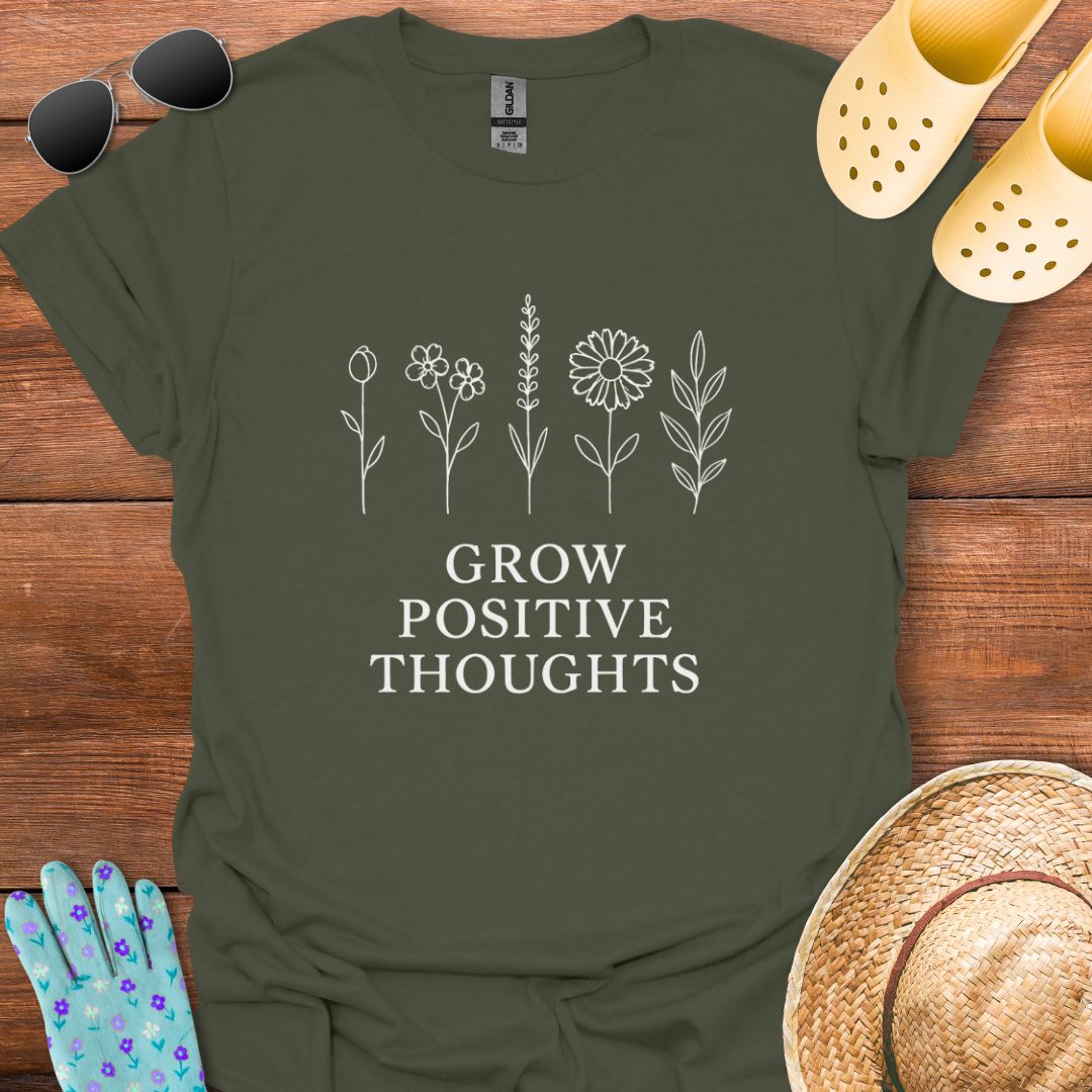 Grow Positive Thoughts T - Shirt