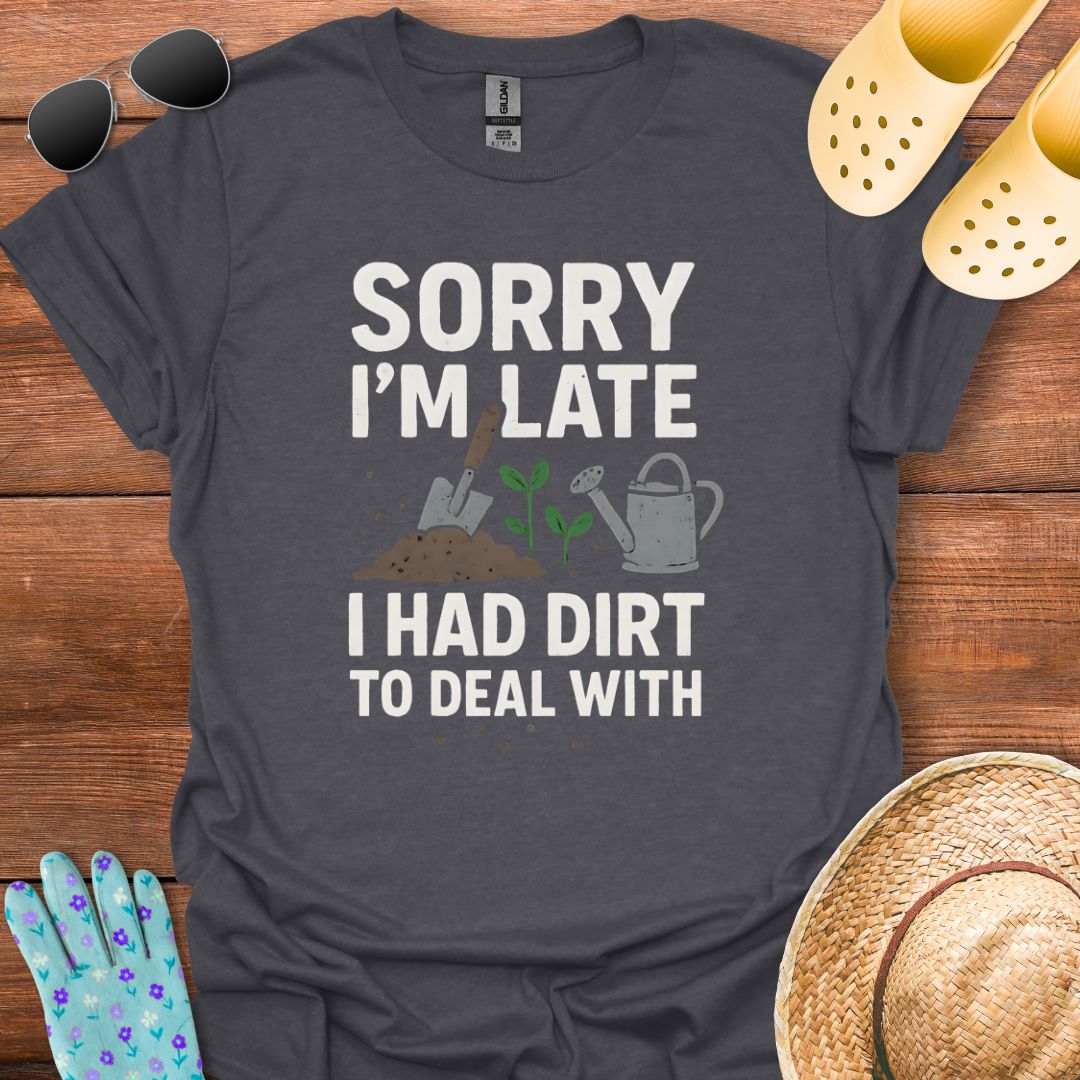 Sorry I'm Late T - Shirt