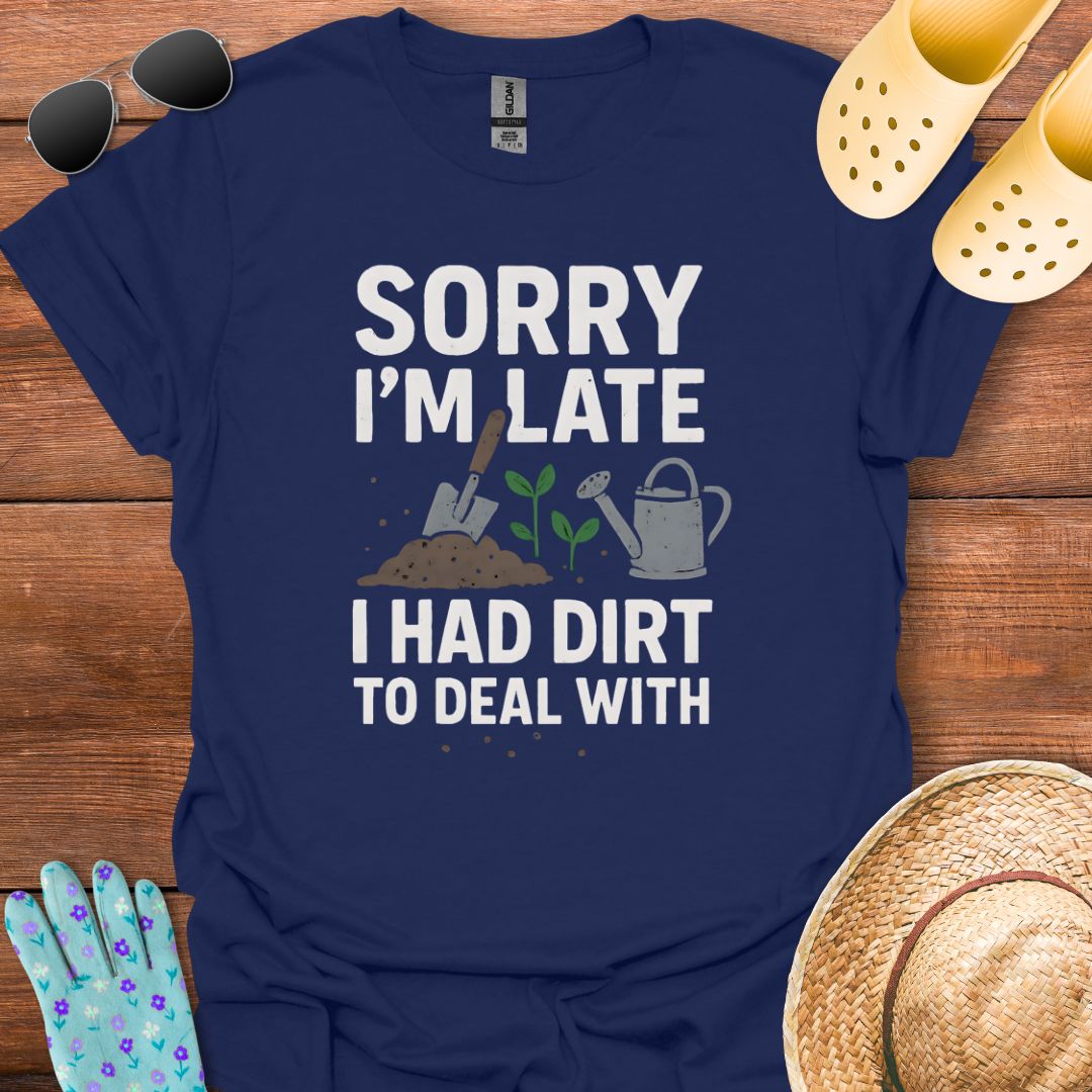 Sorry I'm Late T - Shirt