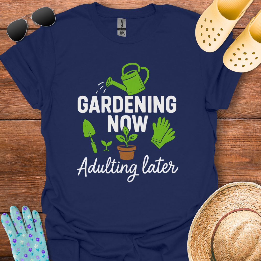 Gardening Now T - Shirt