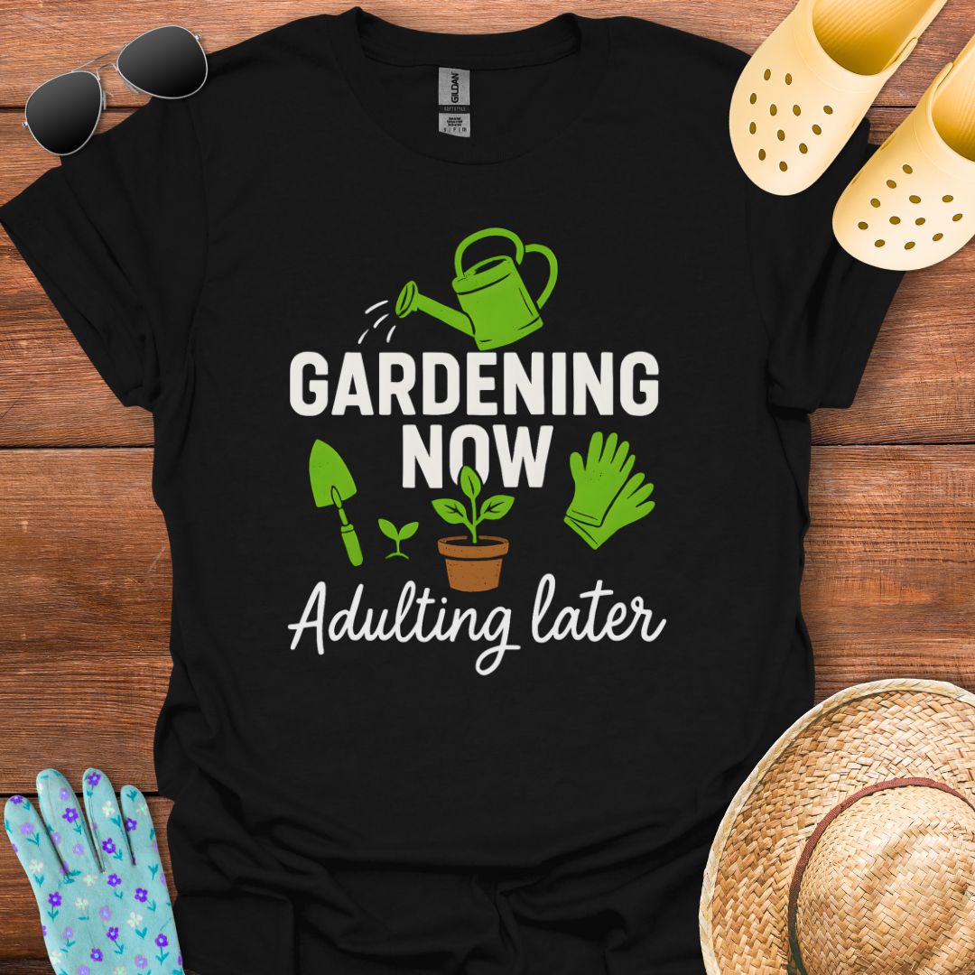 Gardening Now T - Shirt
