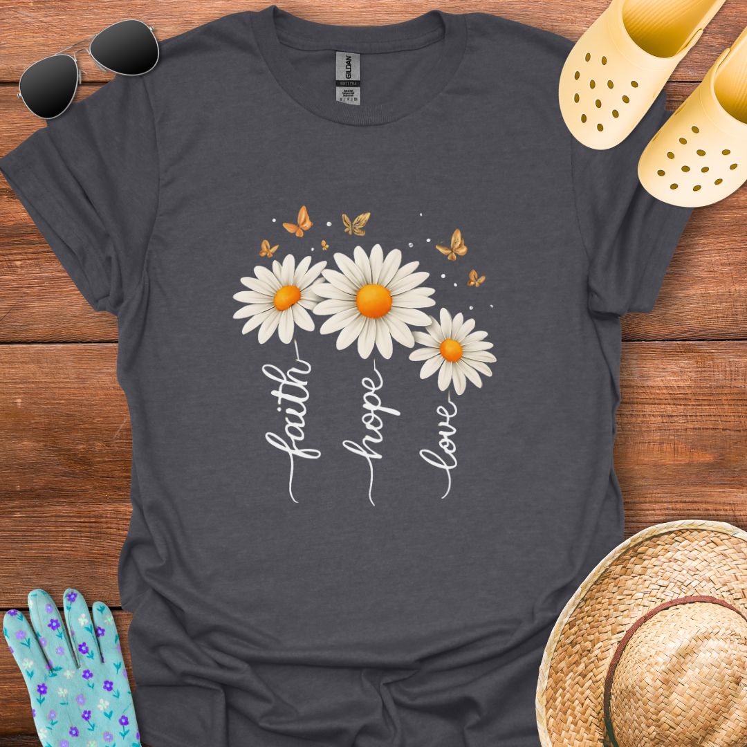 Faith, Hope, Love T - Shirt