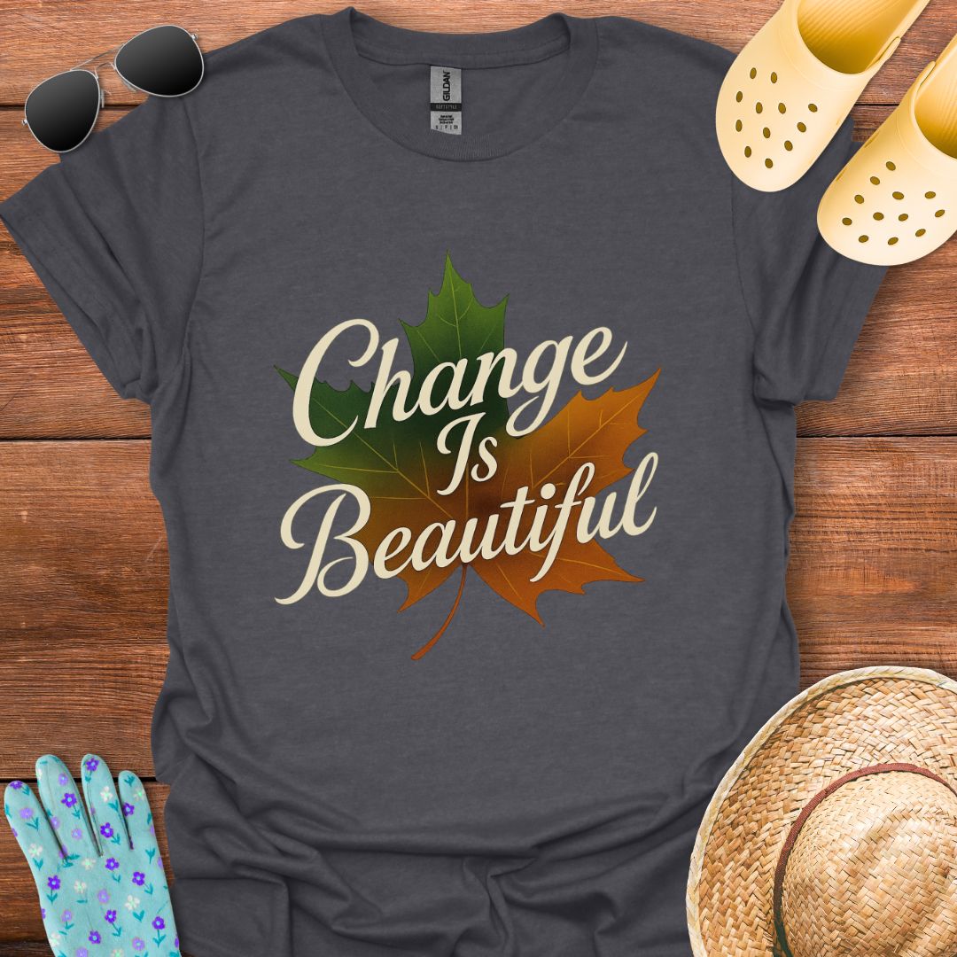 Change is Beautiful T - Shirt