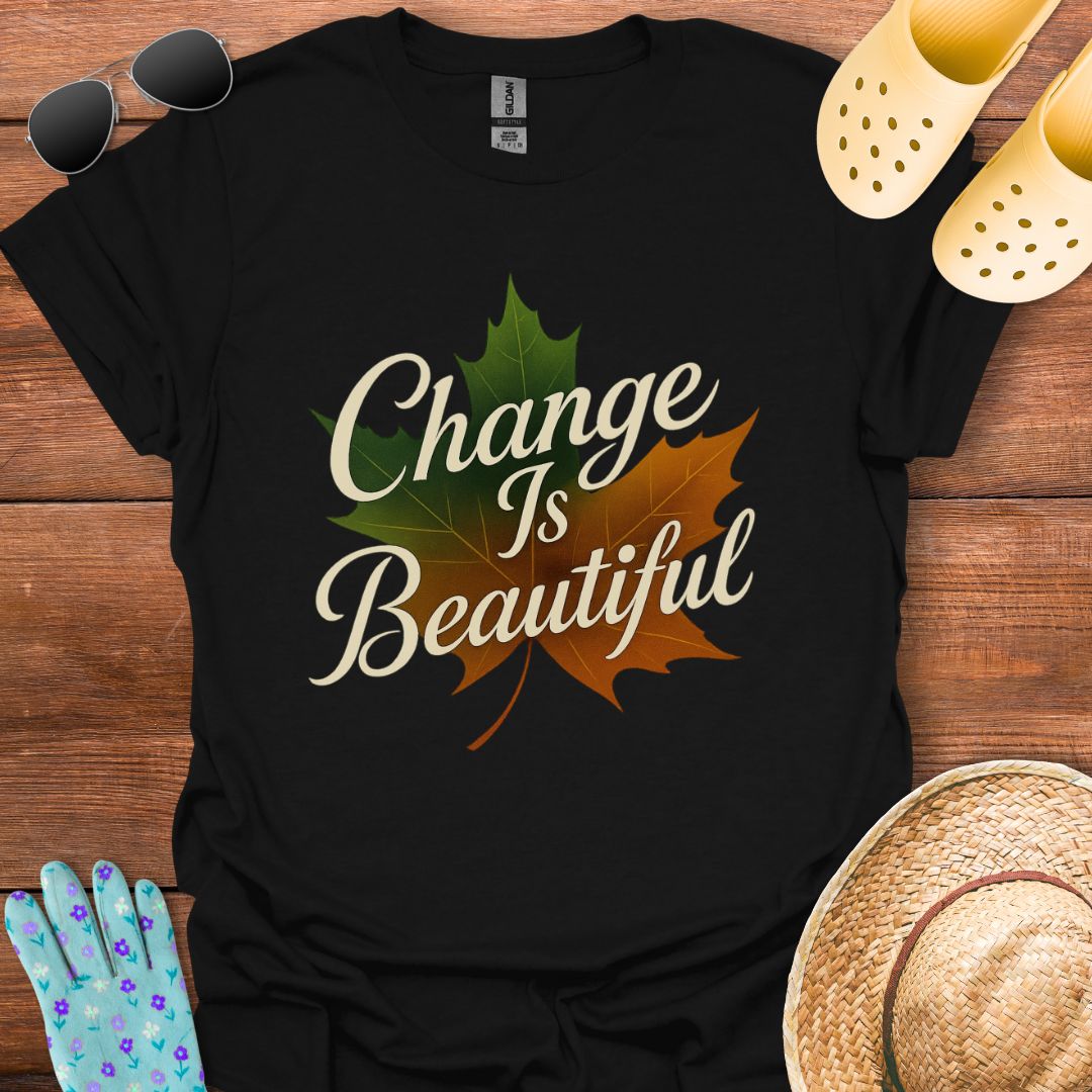 Change is Beautiful T - Shirt