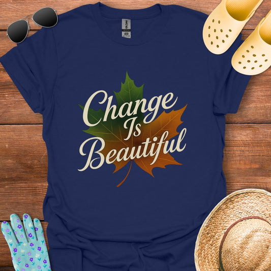 Change is Beautiful T - Shirt